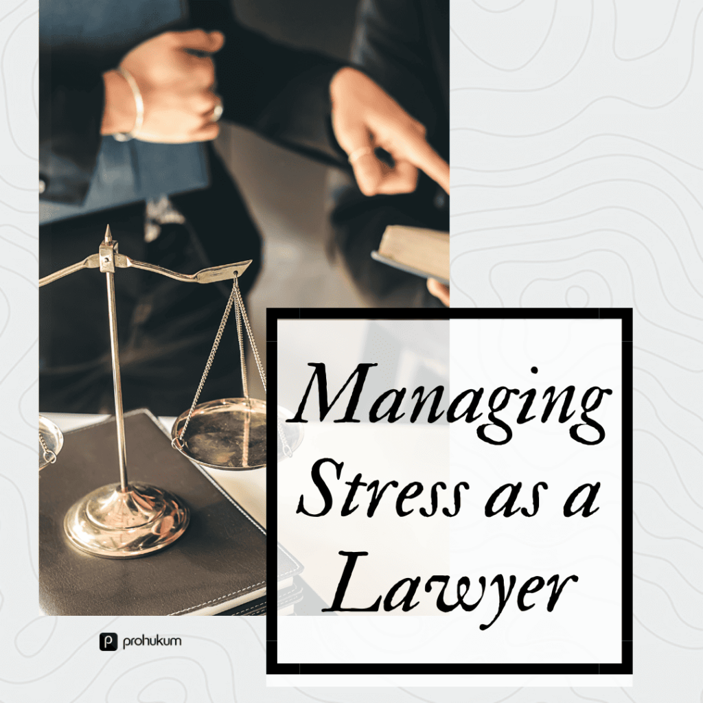 Managing Stress as a Lawyer: Tips for Staying Calm