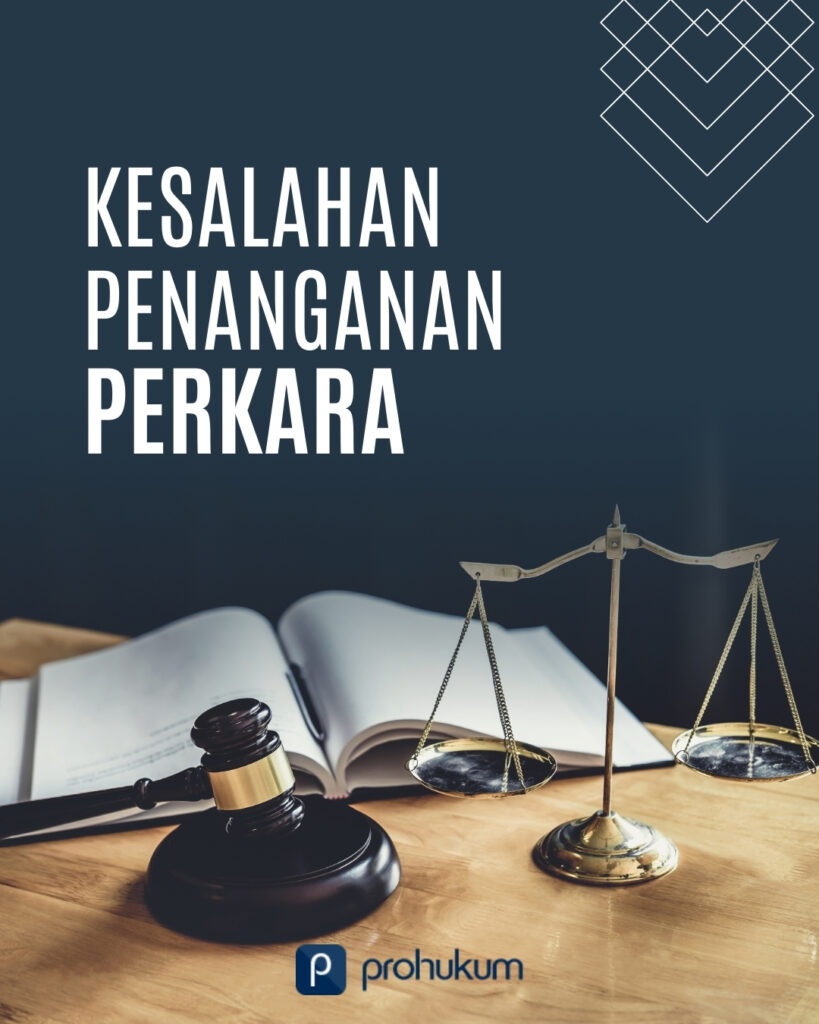 Kesalahan Strategis Penanganan Perkara dalam Praktik Persidangan